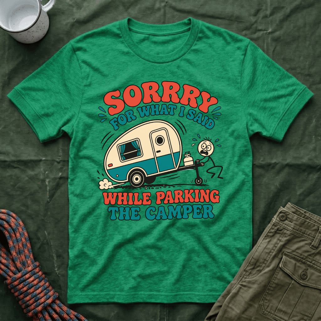 Sorry For What I Said Parking The Camper T-Shirt