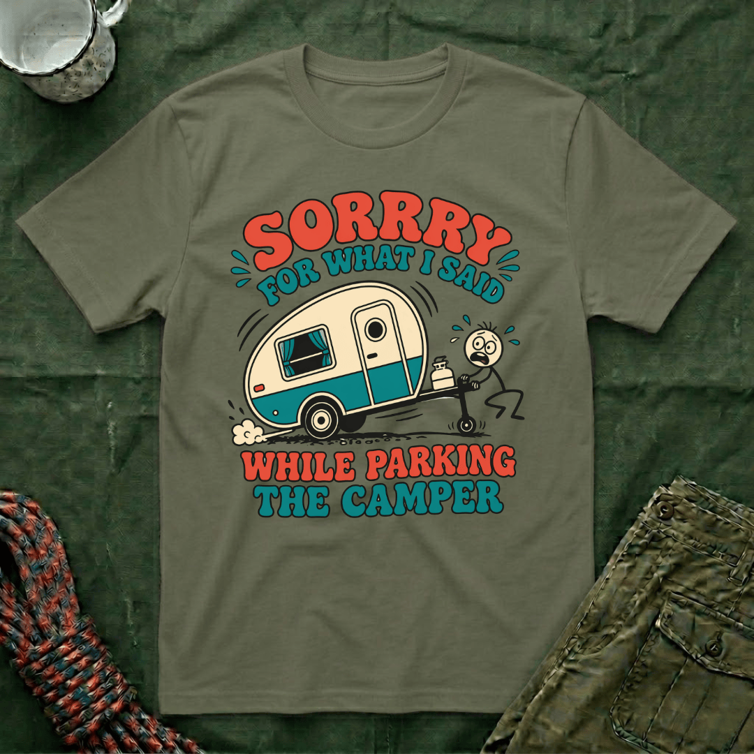 Sorry For What I Said Parking The Camper T-Shirt