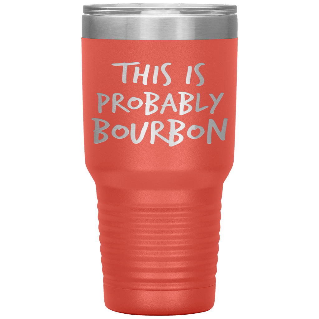 This_Is_Probably_Bourbon_Tumbler_30oz_Tumbler_Coral_Mockup.png_15870433