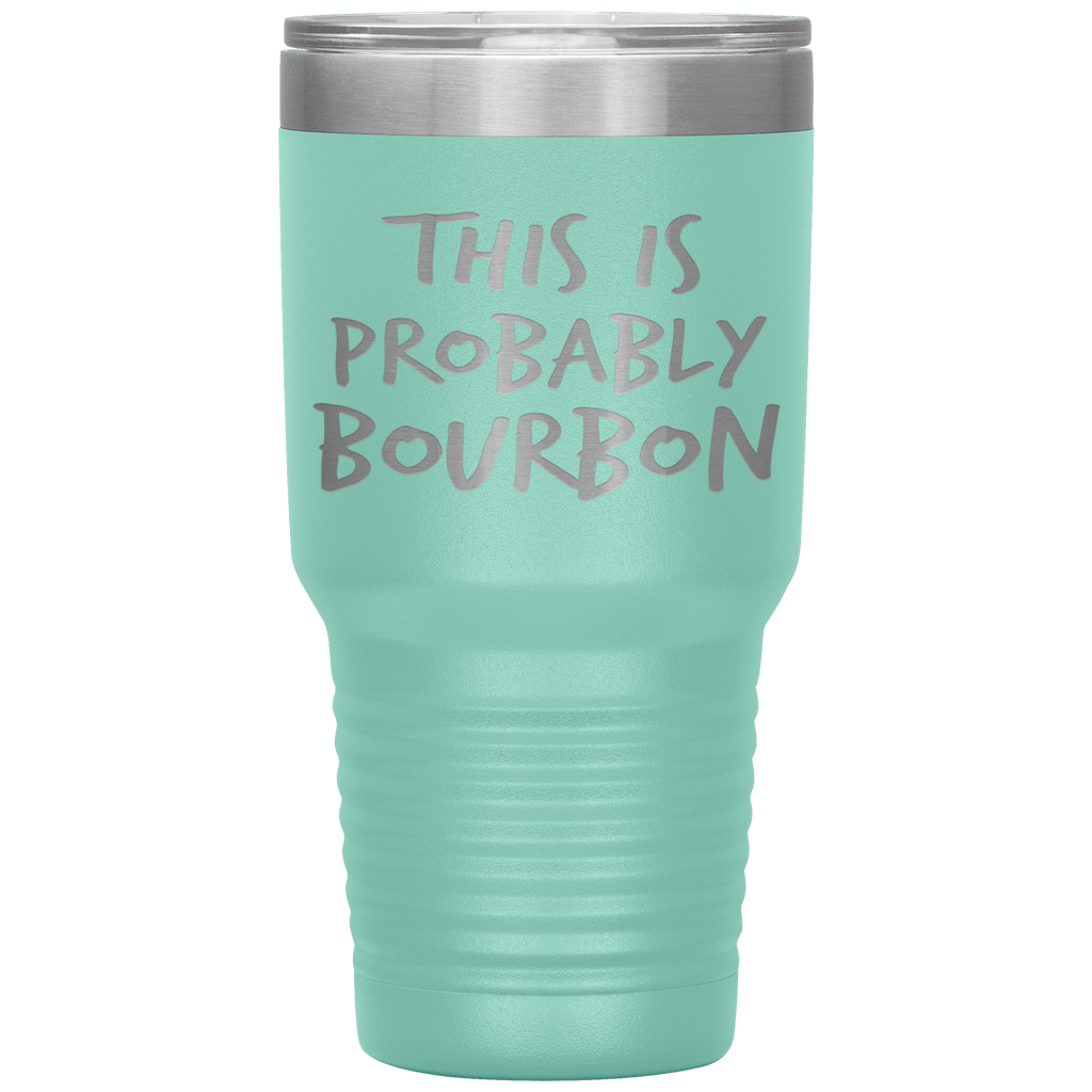This_Is_Probably_Bourbon_Tumbler_30oz_Tumbler_Teal_Mockup.png_15870431