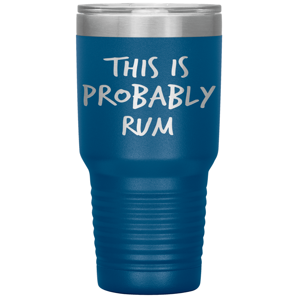 This_Is_Probably_Rum_Tumbler_30oz_Tumbler_Blue_Mockup.png_15827387