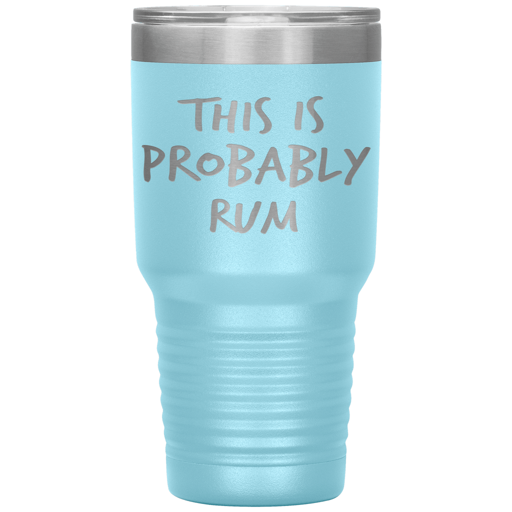 This_Is_Probably_Rum_Tumbler_30oz_Tumbler_LtBlue_Mockup.png_15827388
