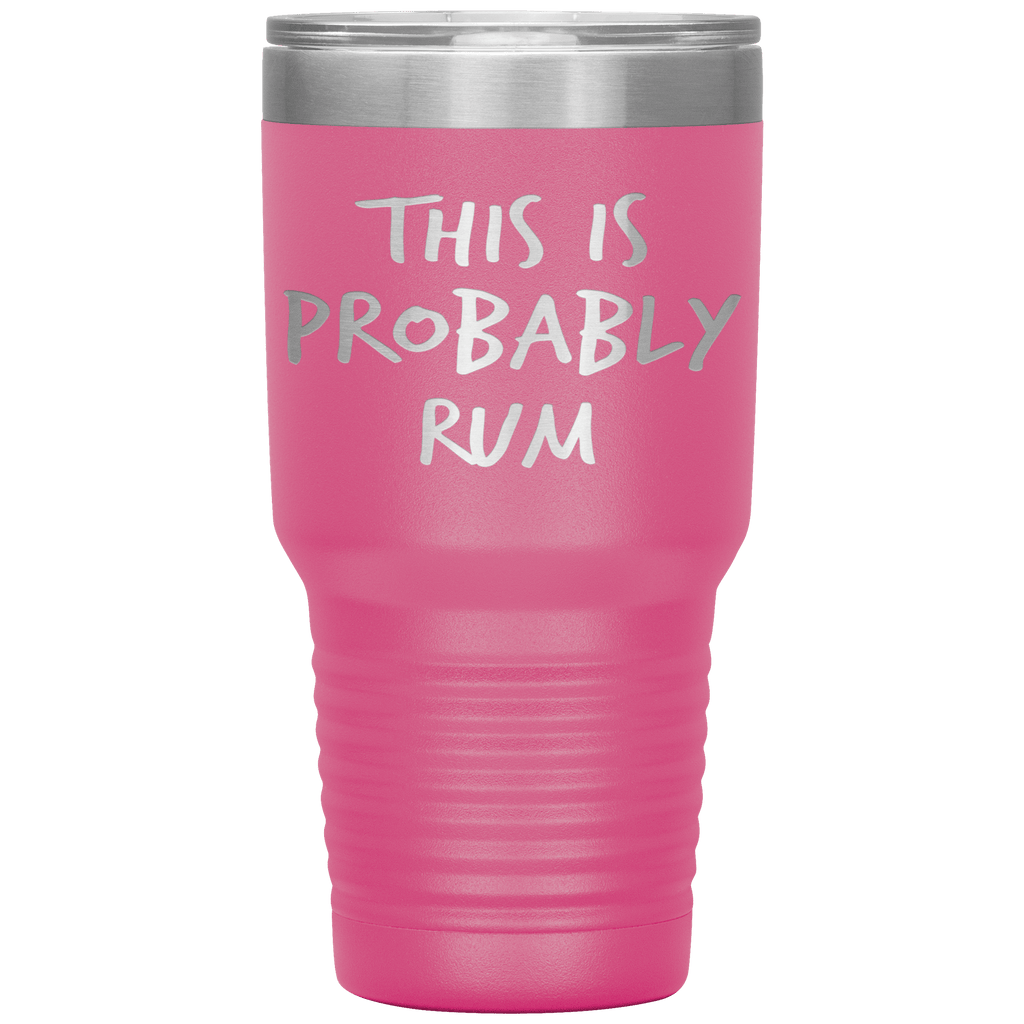 This_Is_Probably_Rum_Tumbler_30oz_Tumbler_Pink_Mockup.png_15827394