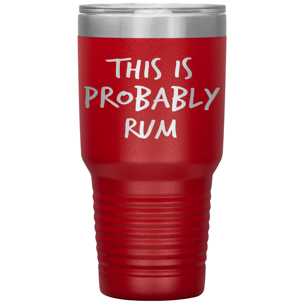 This_Is_Probably_Rum_Tumbler_30oz_Tumbler_Red_Mockup.png_15827398