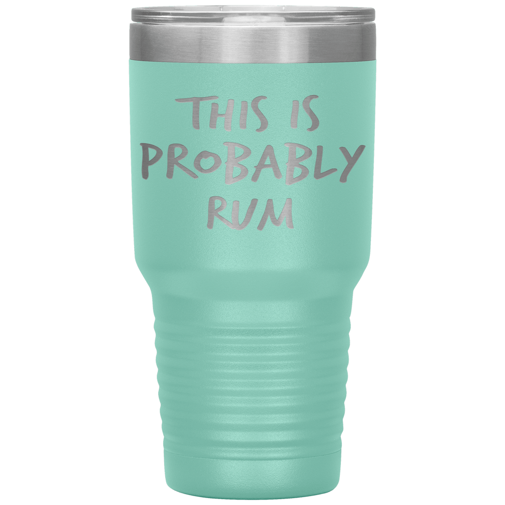This_Is_Probably_Rum_Tumbler_30oz_Tumbler_Teal_Mockup.png_15827390