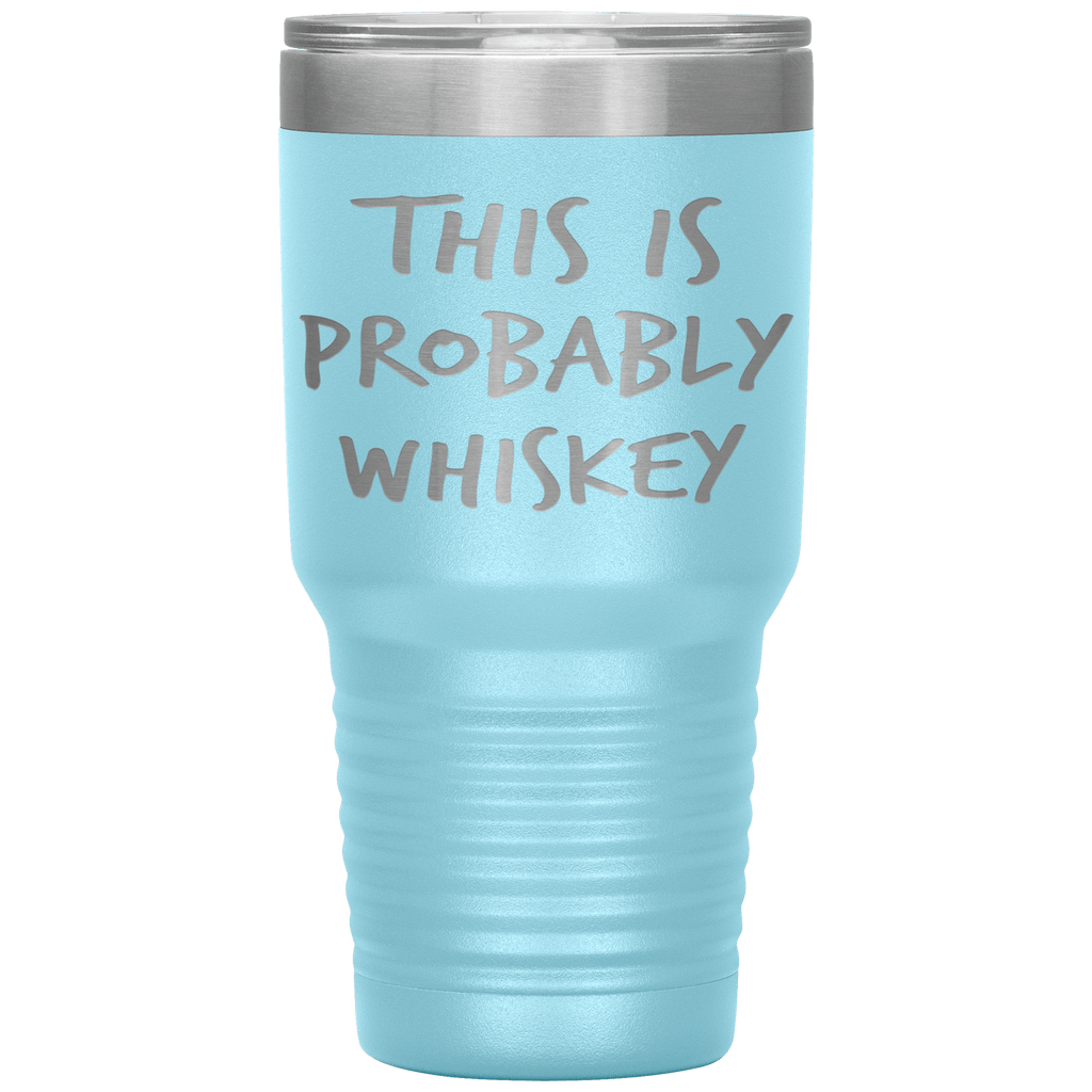 This_Is_Probably_Whiskey_Tumbler_30oz_Tumbler_LtBlue_Mockup.png_15802802