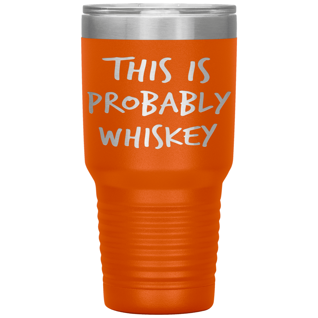 This_Is_Probably_Whiskey_Tumbler_30oz_Tumbler_Orange_Mockup.png_15802810