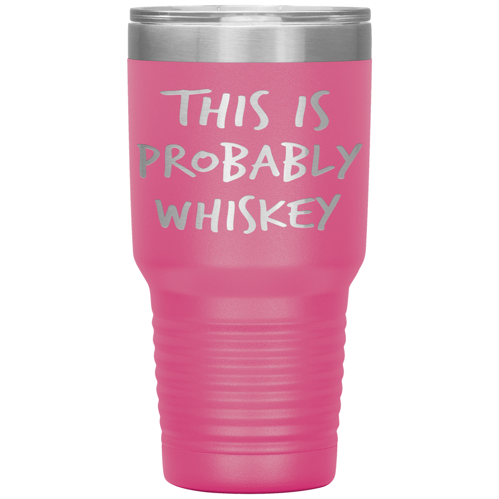 This_Is_Probably_Whiskey_Tumbler_30oz_Tumbler_Pink_Mockup.png_15802808
