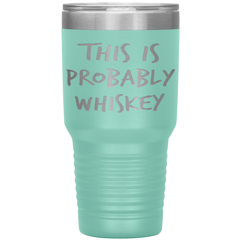 This_Is_Probably_Whiskey_Tumbler_30oz_Tumbler_Teal_Mockup.png_15802804