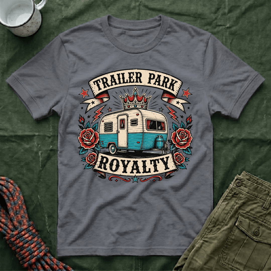 Trailer Park Royalty T-Shirt