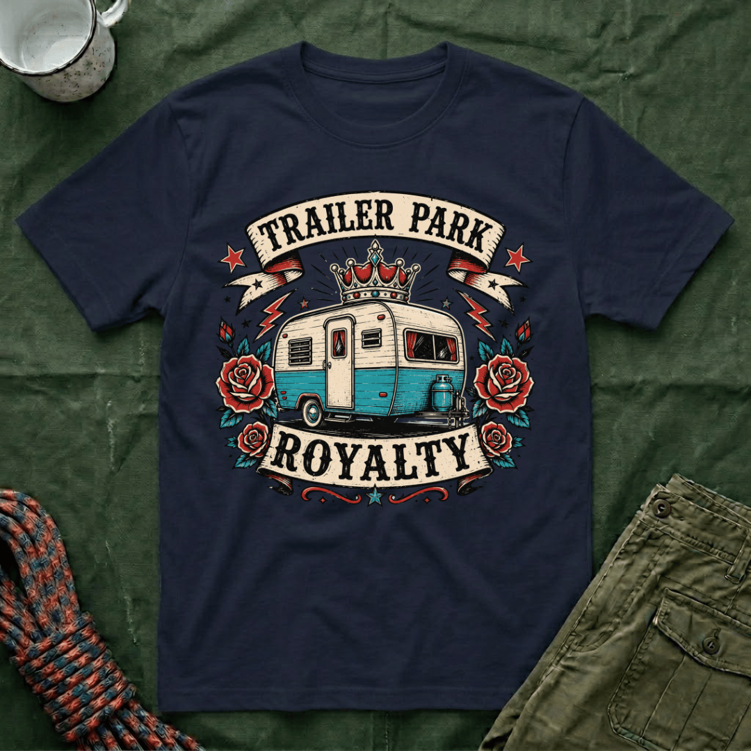 Trailer Park Royalty T-Shirt