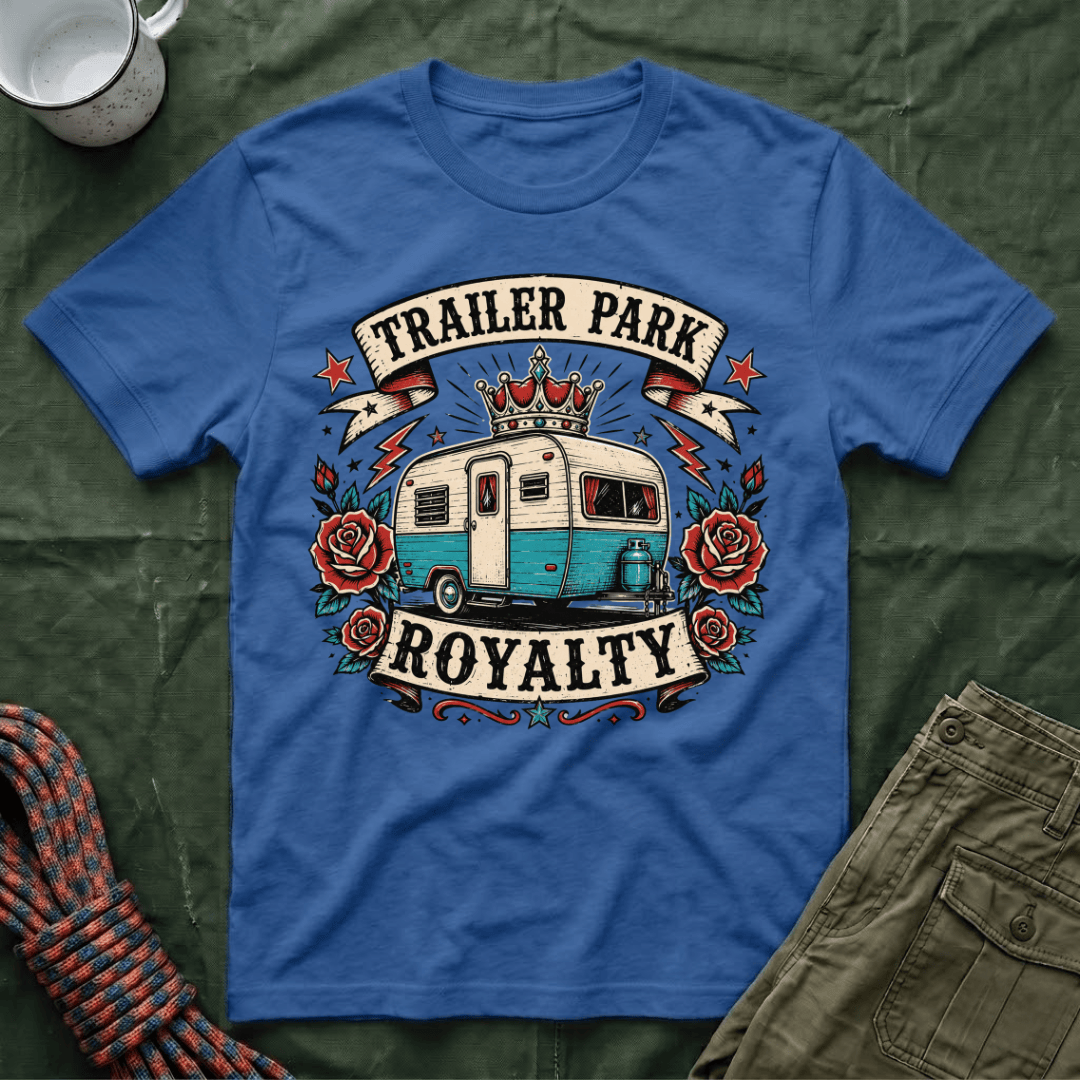 Trailer Park Royalty T-Shirt