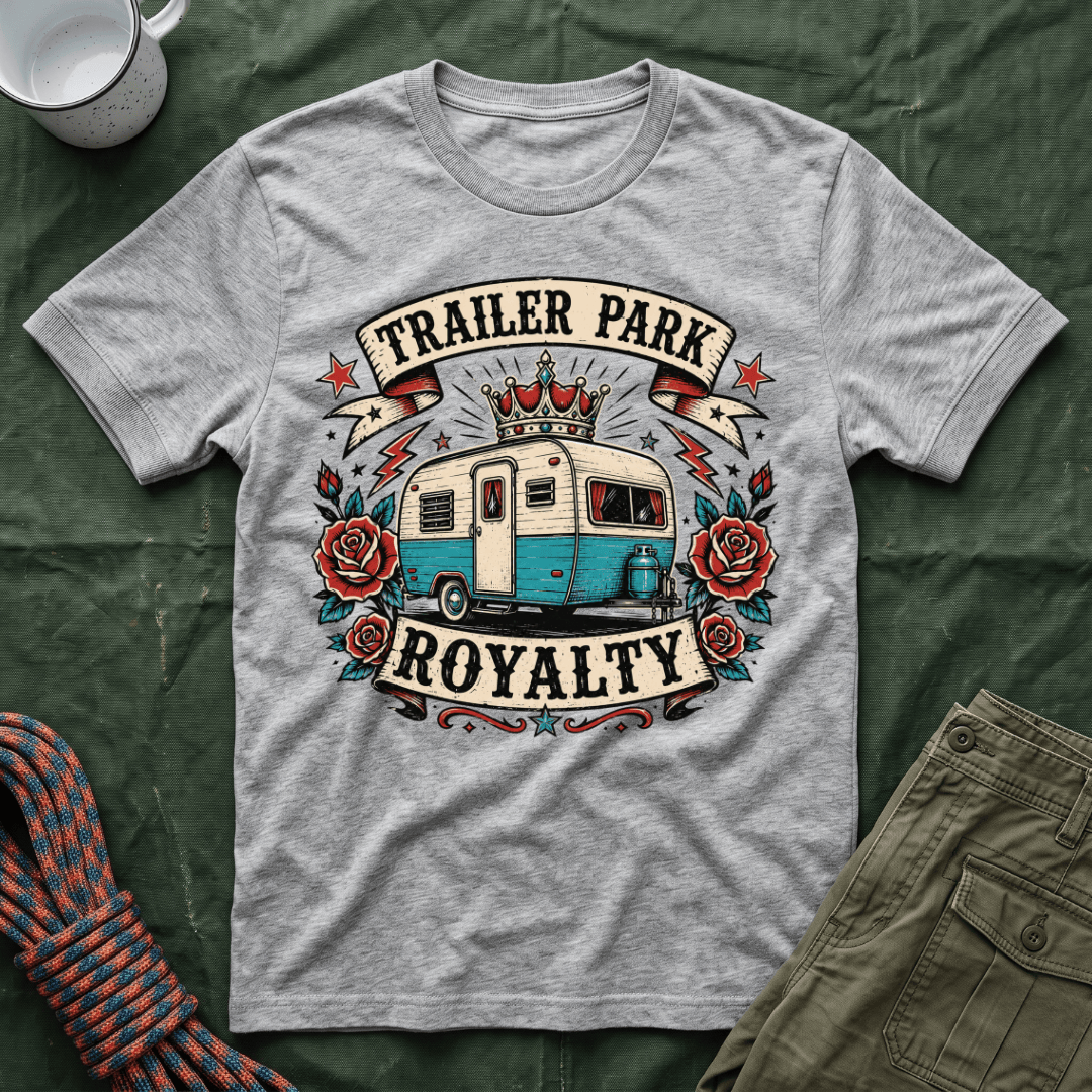 Trailer Park Royalty T-Shirt