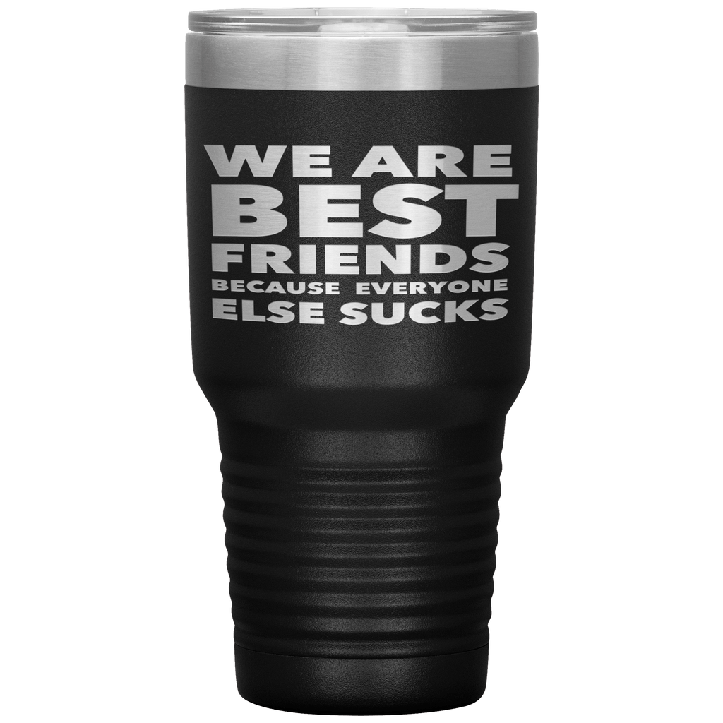 We_Are_Best_Friends_Because_Everyone_Els_30oz_Tumbler_Black_Mockup.png_15870461