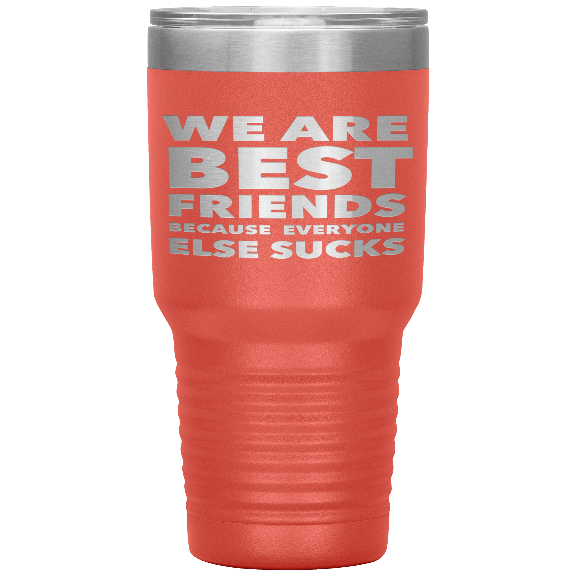 We_Are_Best_Friends_Because_Everyone_Els_30oz_Tumbler_Coral_Mockup.png_15870467