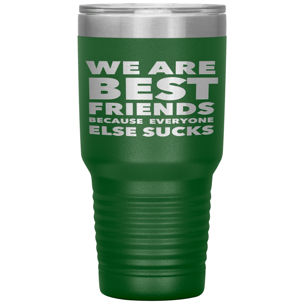 We_Are_Best_Friends_Because_Everyone_Els_30oz_Tumbler_Green_Mockup.png_15870472