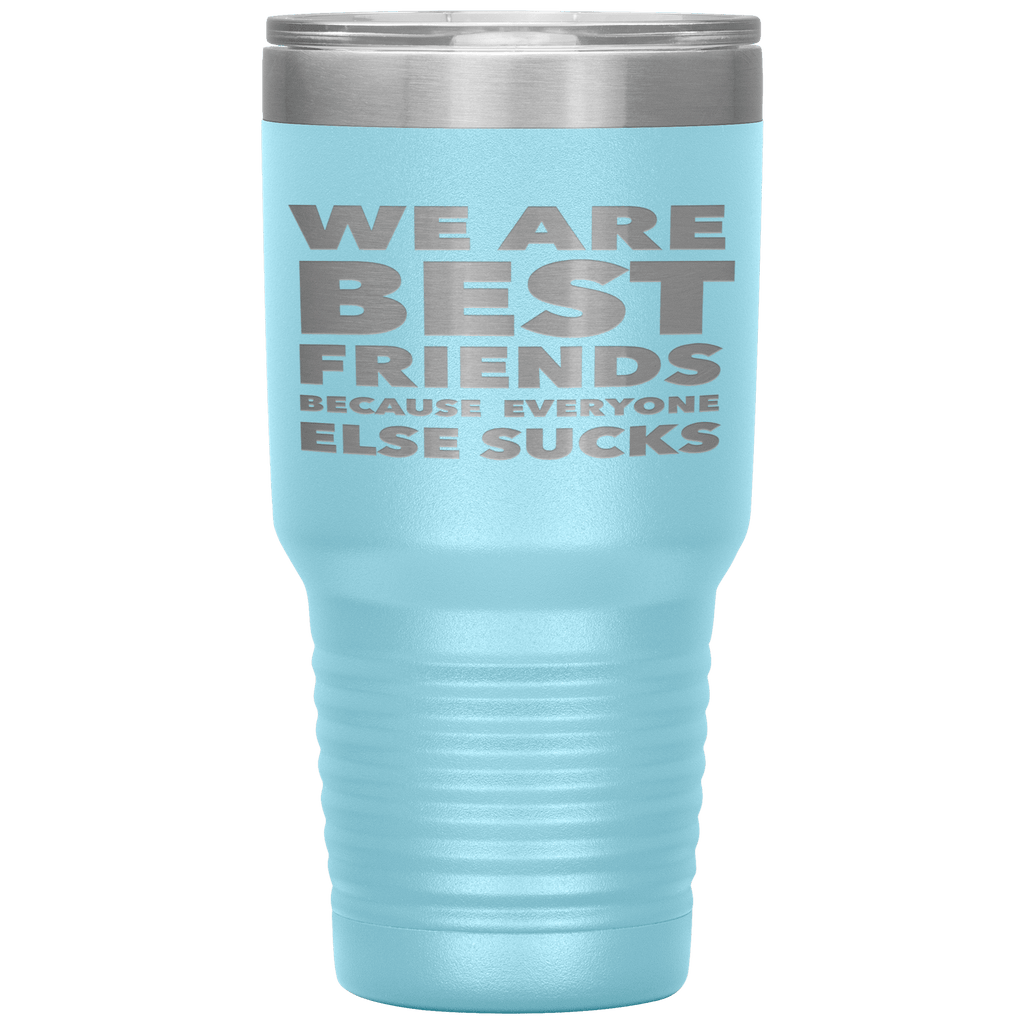 We_Are_Best_Friends_Because_Everyone_Els_30oz_Tumbler_LtBlue_Mockup.png_15870463