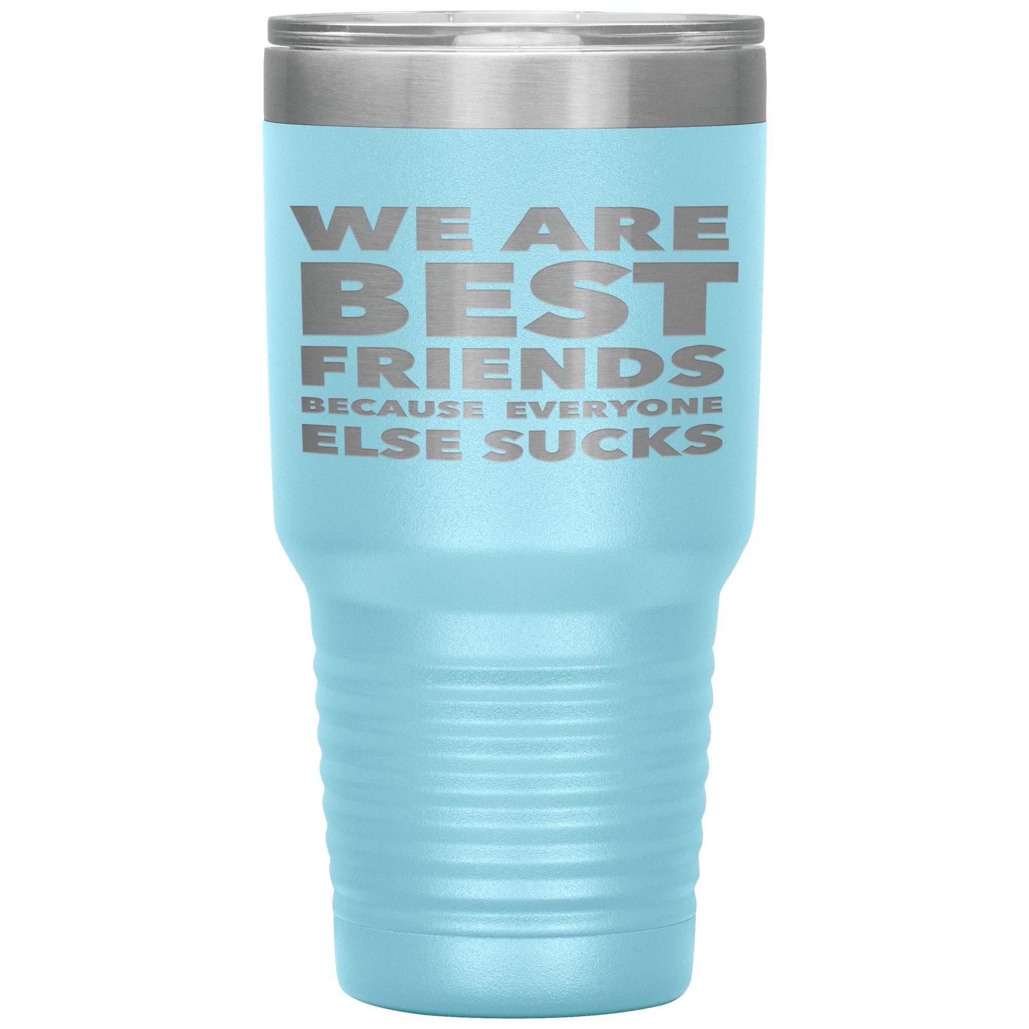 We_Are_Best_Friends_Because_Everyone_Els_30oz_Tumbler_LtBlue_Mockup.png_15870463