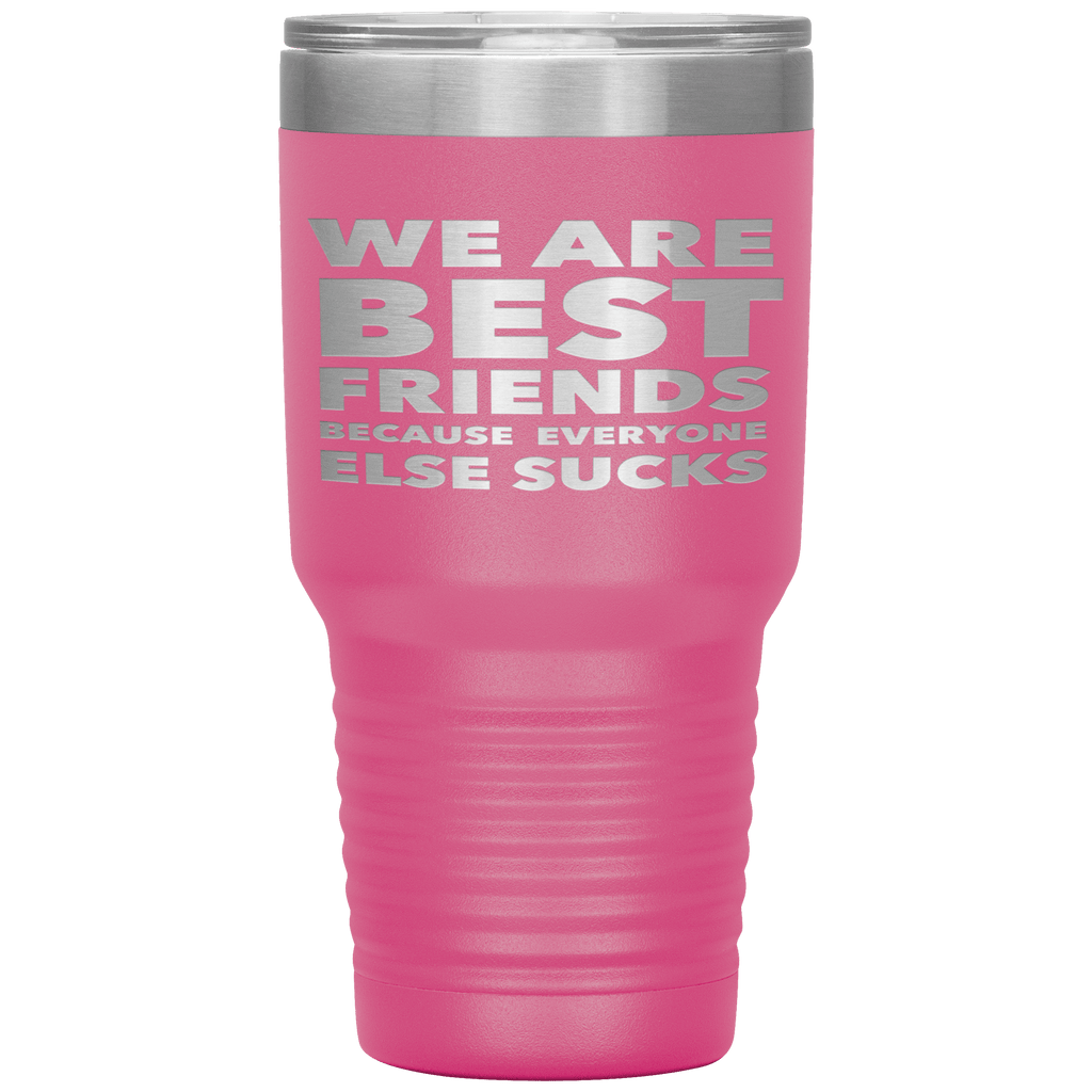 We_Are_Best_Friends_Because_Everyone_Els_30oz_Tumbler_Pink_Mockup.png_15870469
