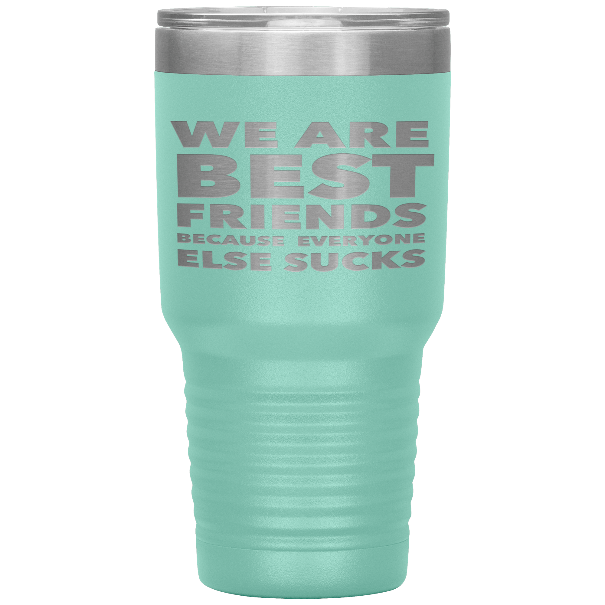 We_Are_Best_Friends_Because_Everyone_Els_30oz_Tumbler_Teal_Mockup.png_15870465