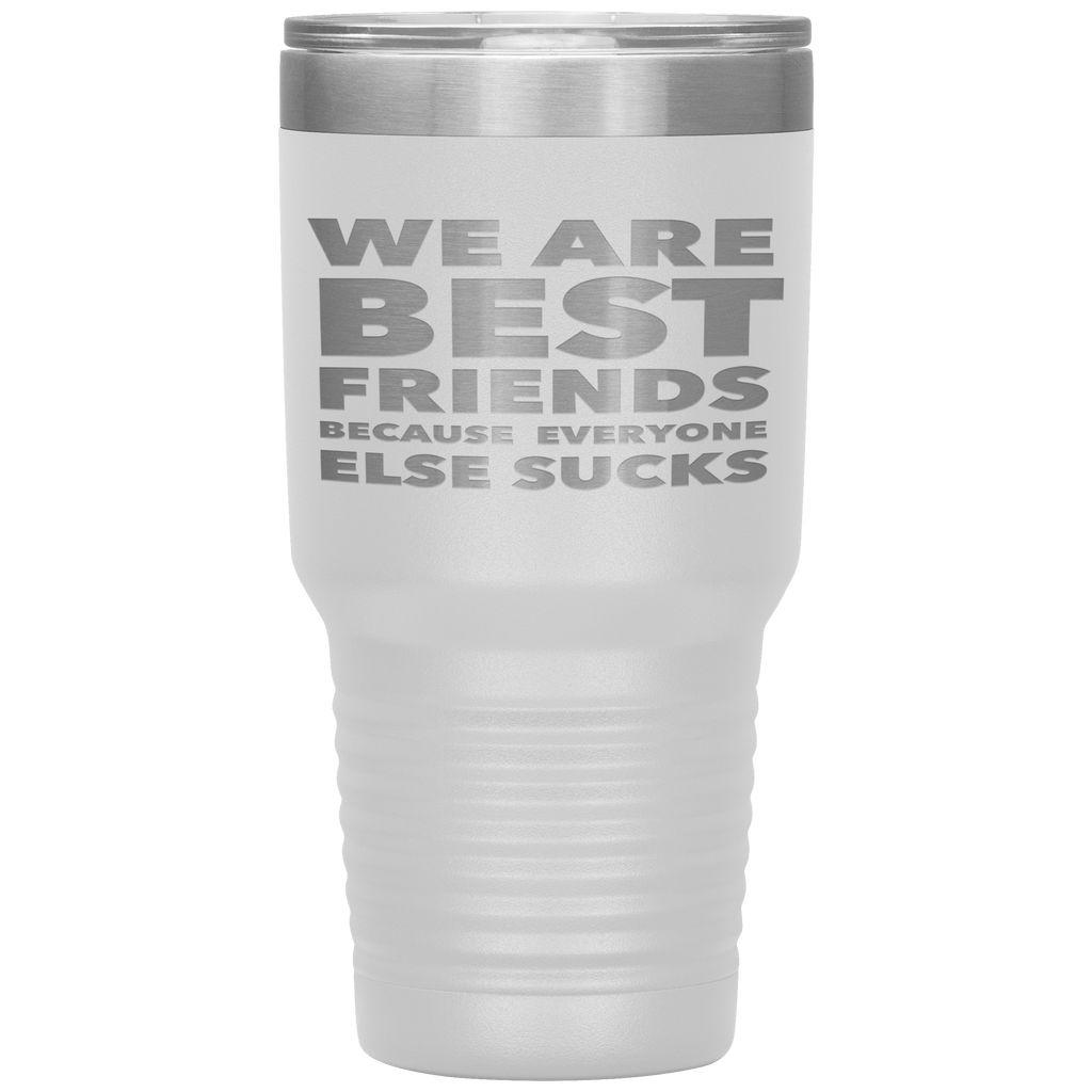 We_Are_Best_Friends_Because_Everyone_Els_30oz_Tumbler_White_Mockup.png_15870470
