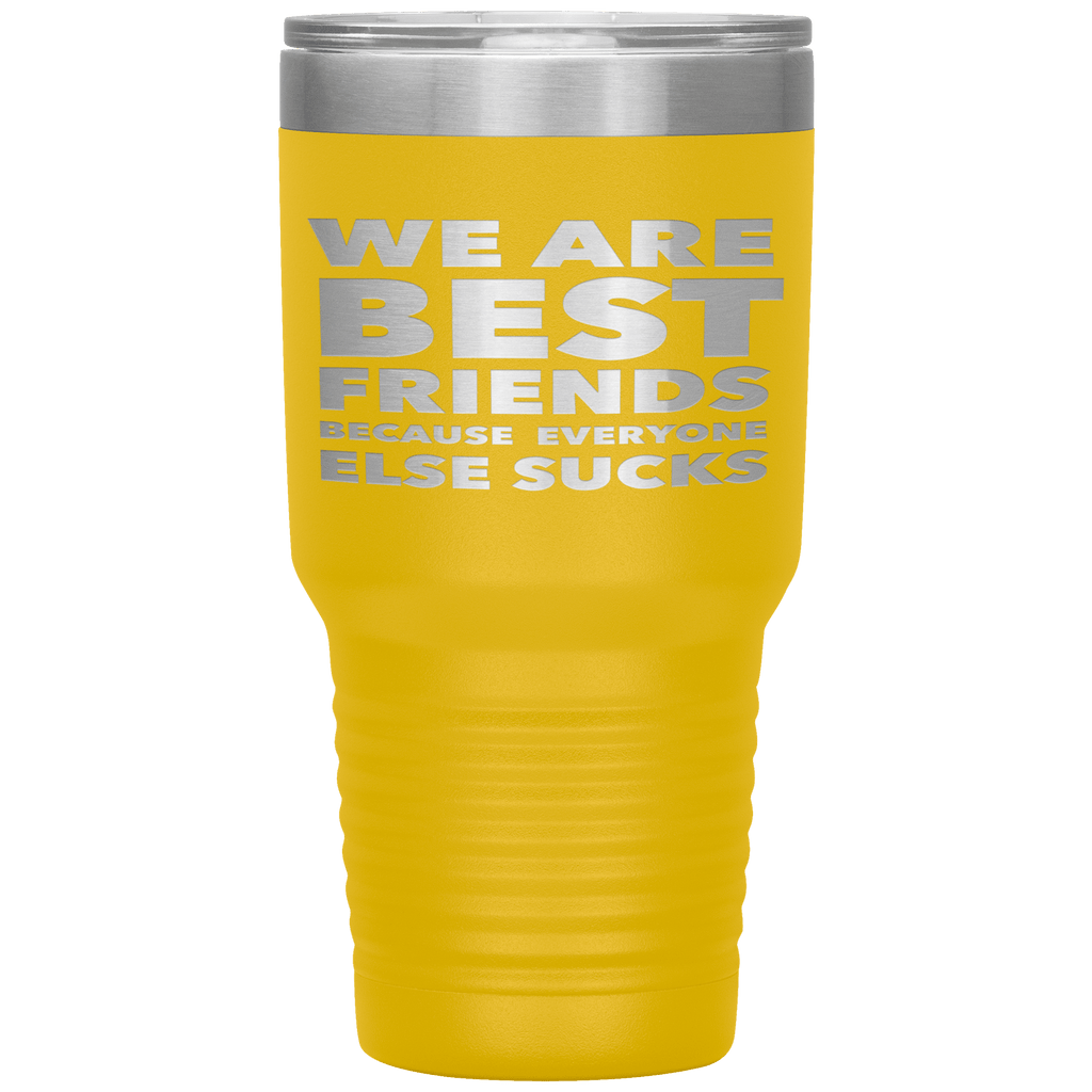 We_Are_Best_Friends_Because_Everyone_Els_30oz_Tumbler_Yellow_Mockup.png_15870474