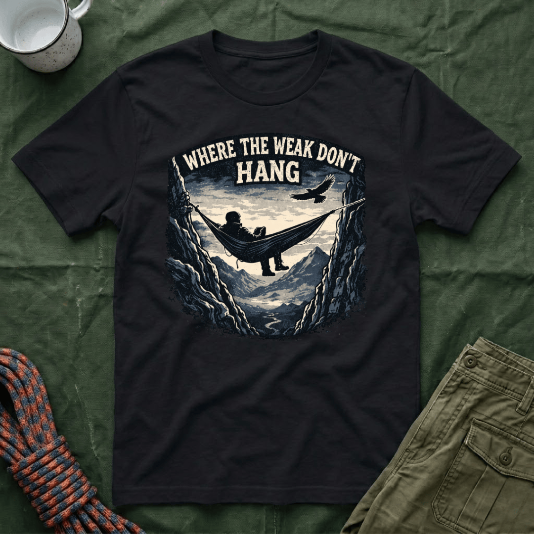 Where The Weak Don't Hang T-Shirt