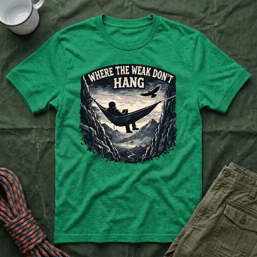 Where The Weak Don't Hang T-Shirt