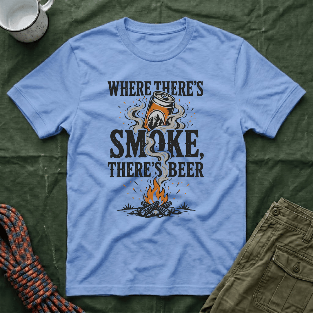Where There's Smoke There's Beer T-Shirt