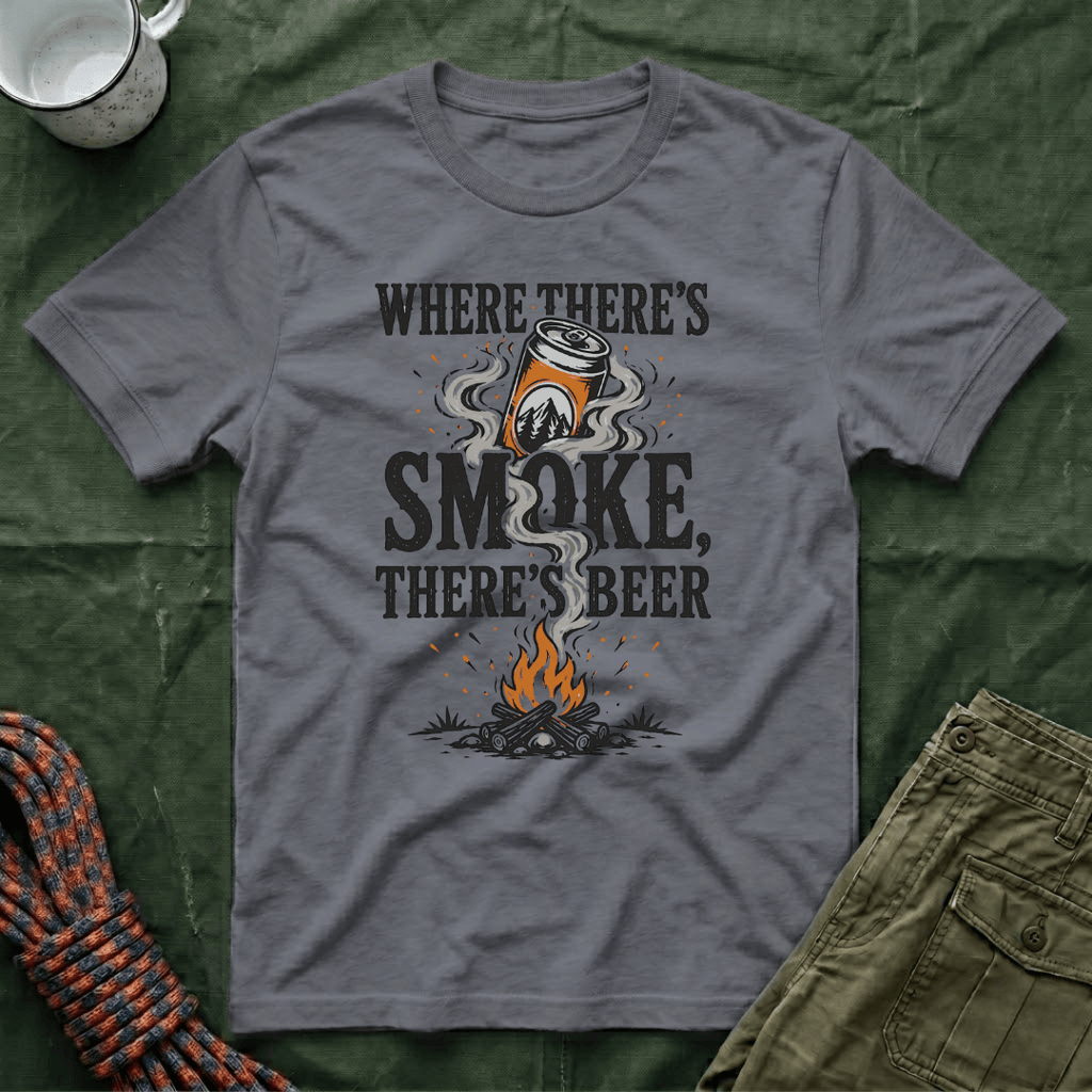 Where There's Smoke There's Beer T-Shirt