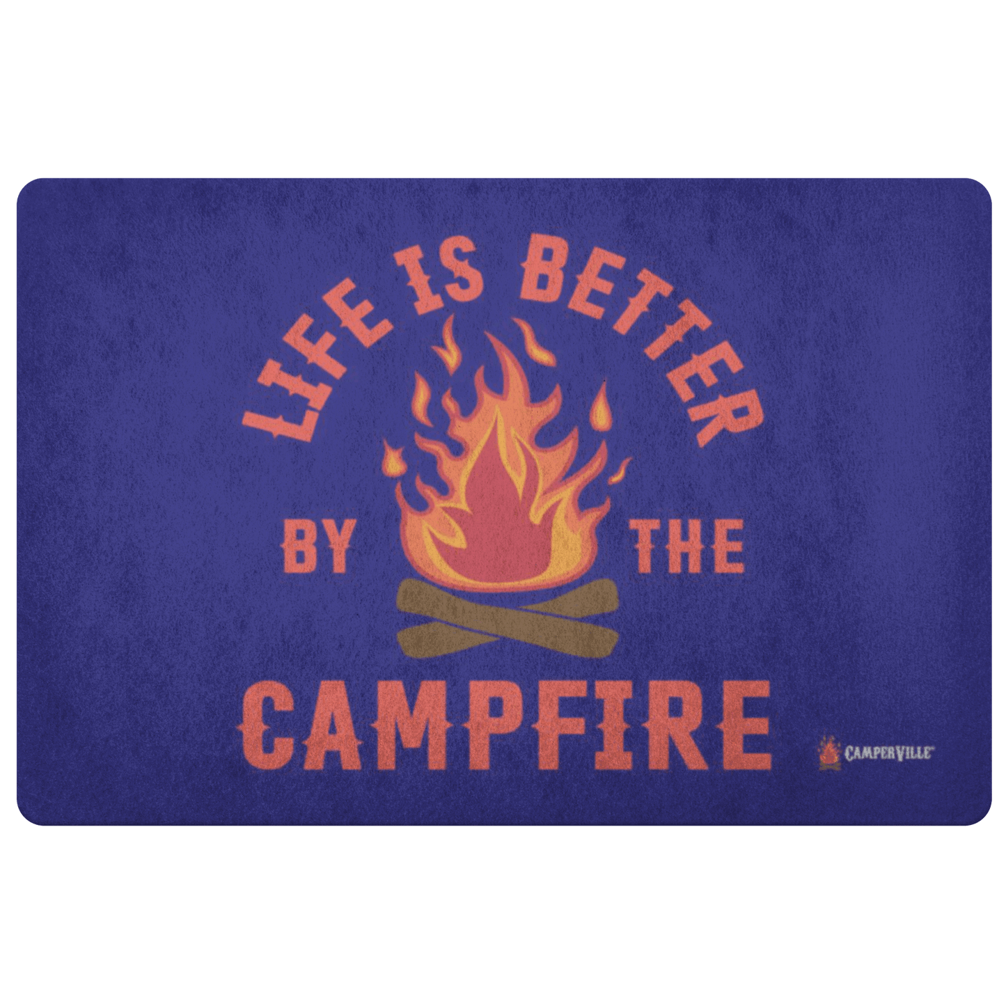 "Life Is Better By The Campfire" Doormat