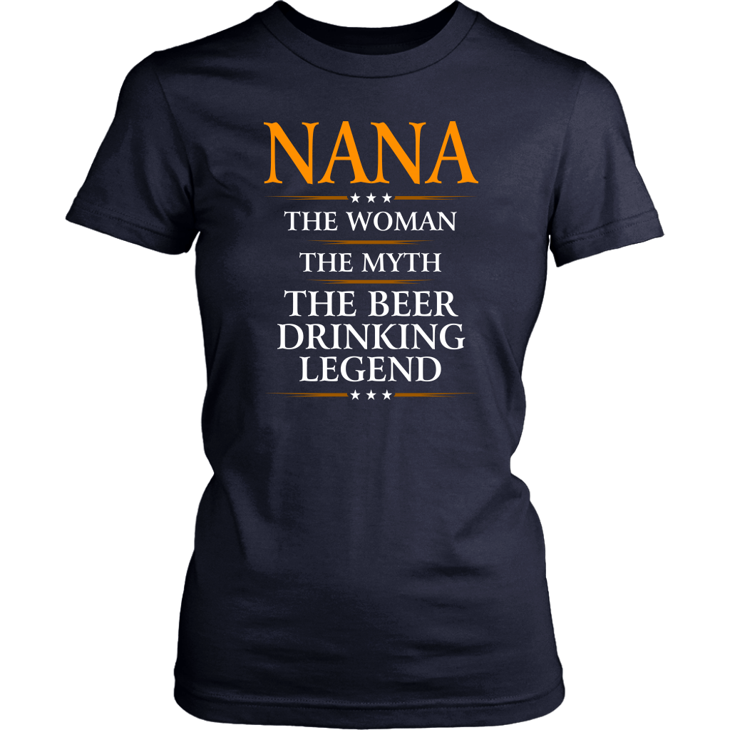 Funny "Nana The Woman, The Myth, The Beer Drinking Legend" Navy Woman's Shirt