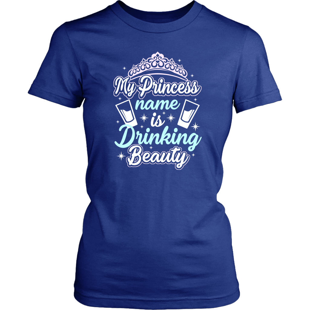 Funny "My Princess Name Is Drinking Beauty" Shirts and Hoodies