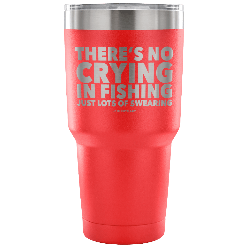 "There's No Crying In Fishing, Just Lot's Of Swearing" - Stainless Steel Tumbler