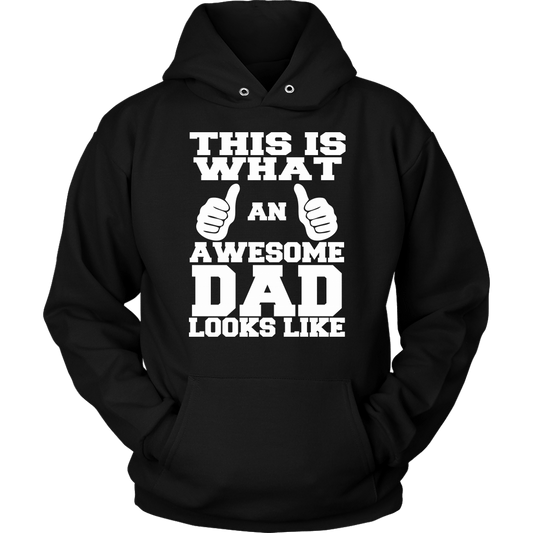 "This Is What An Awesome Dad Looks Like" - Shirts and Hoodies