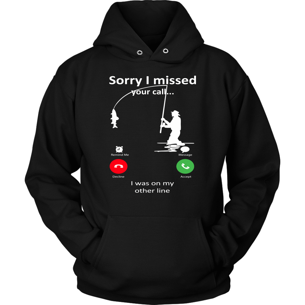 Funny "Sorry I Missed Your Call I Was On My Other Line" - Fishing Shirts and Hoodies