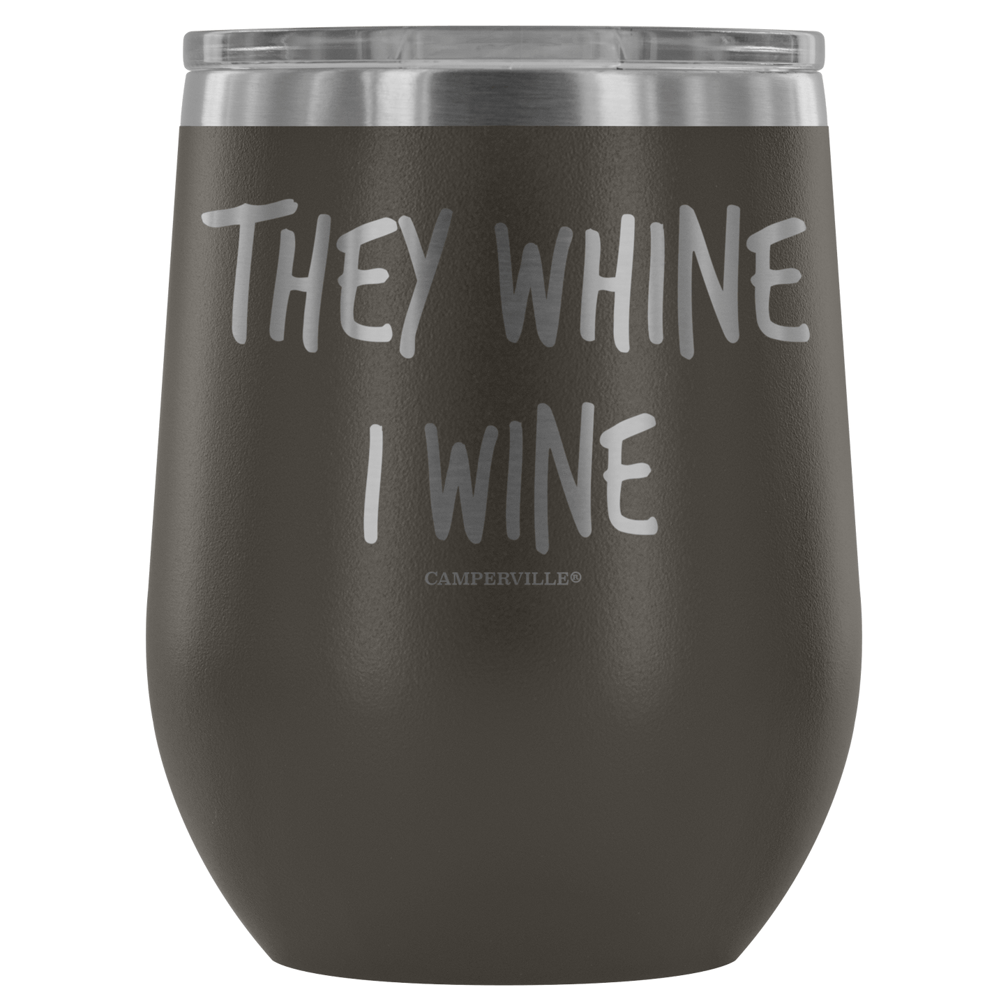 "They Whine I Wine" - Stainless Steel Cup