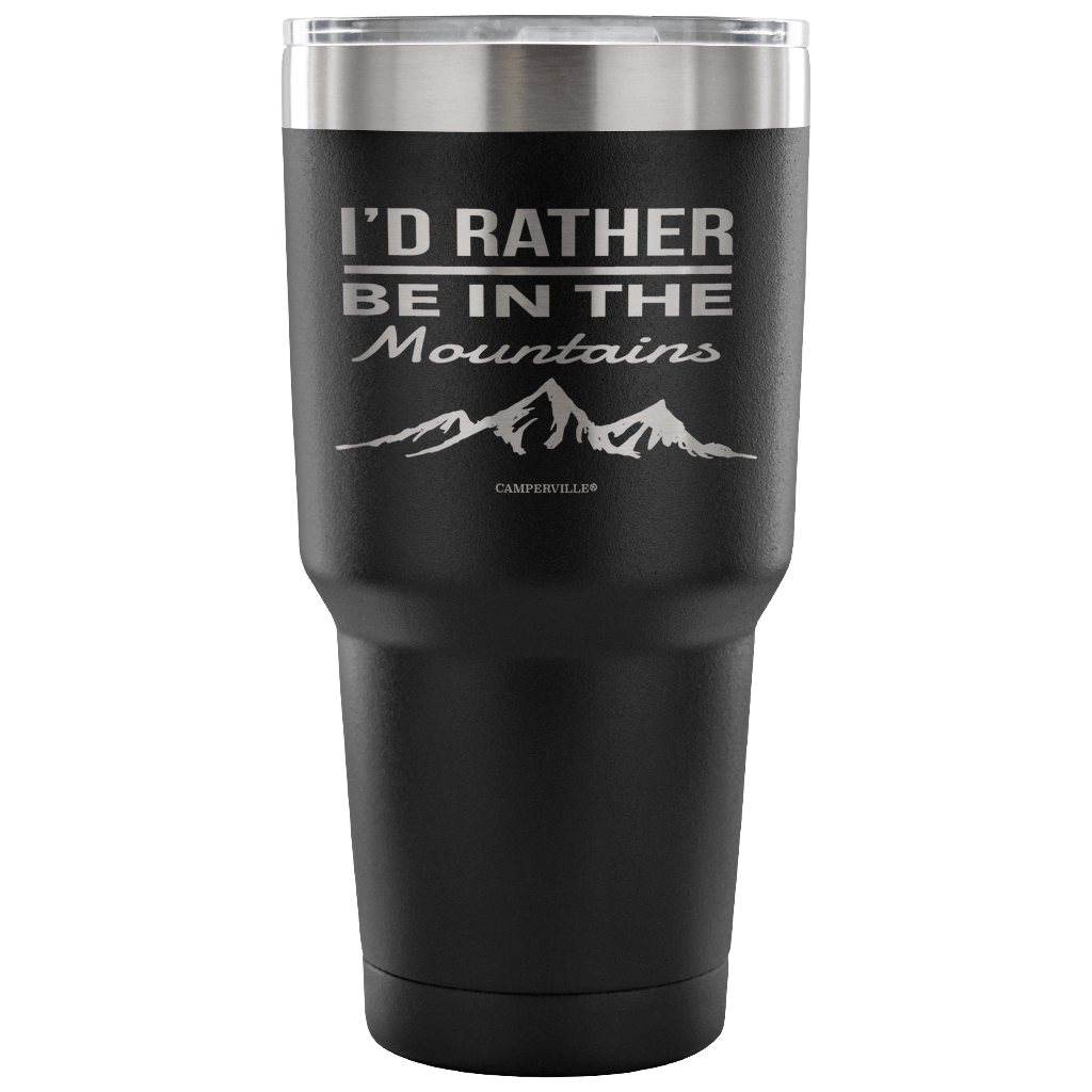 "I'd Rather Be In The Mountains" - Stainless Steel Tumbler