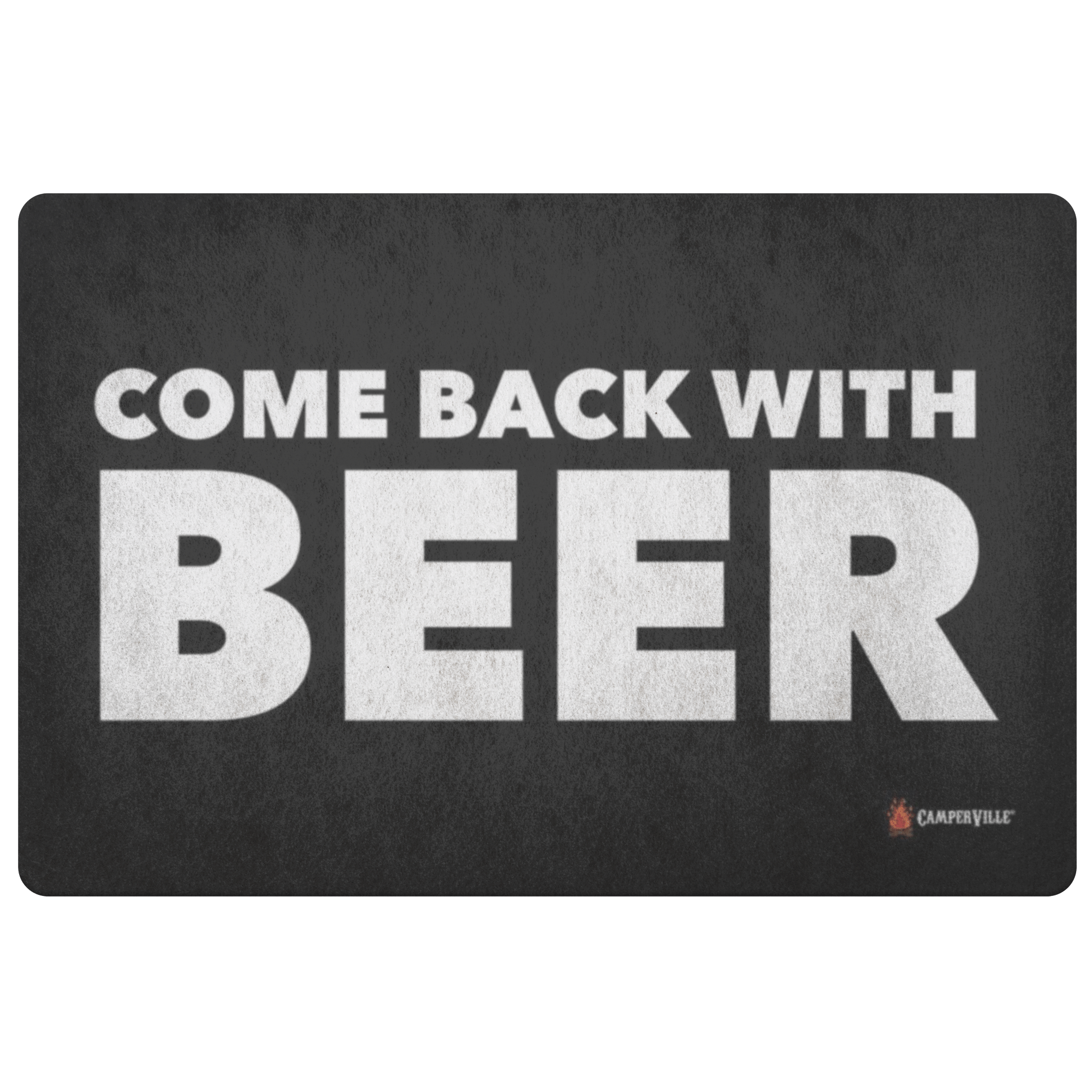 "Come Back With Beer" Doormat