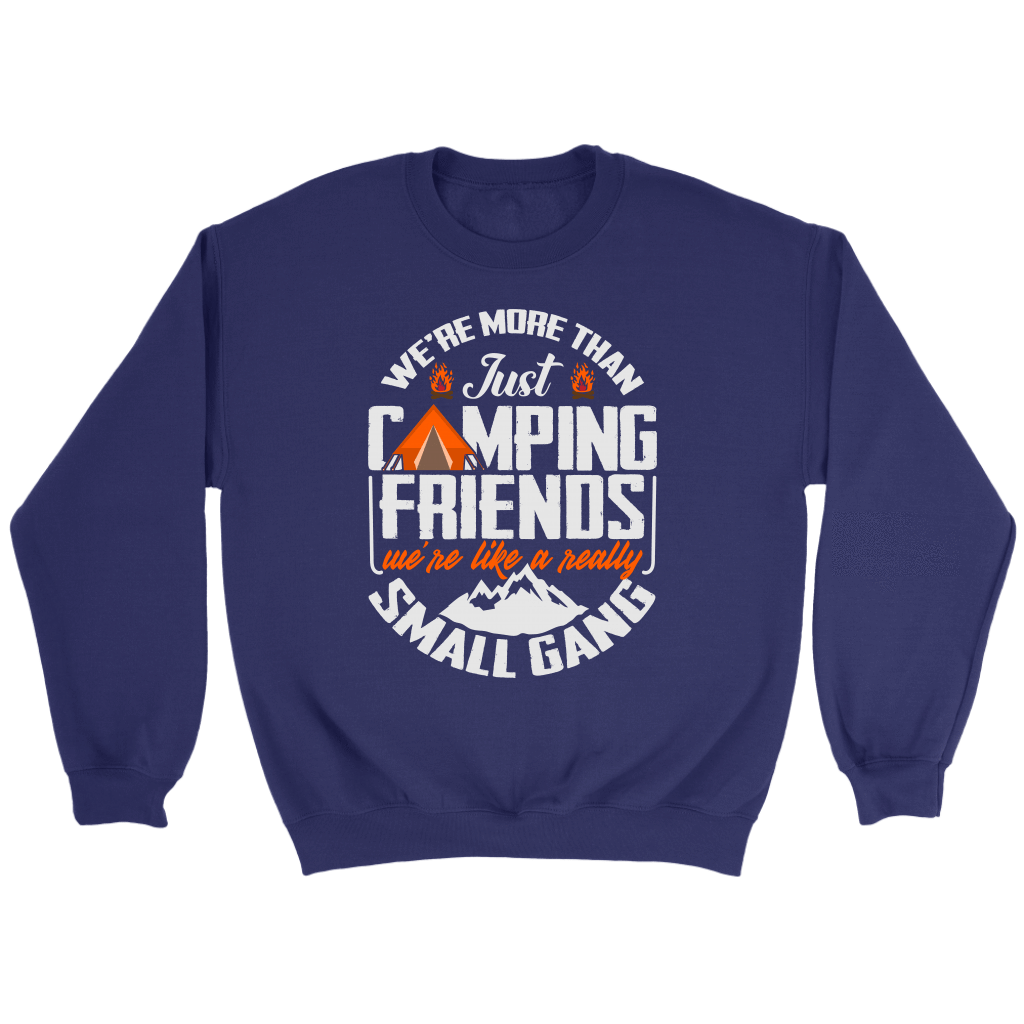 "We're More Than Just Camping Friends - We're Like A Really Small Gang" Funny Women's Camping Sweatshirt Navy