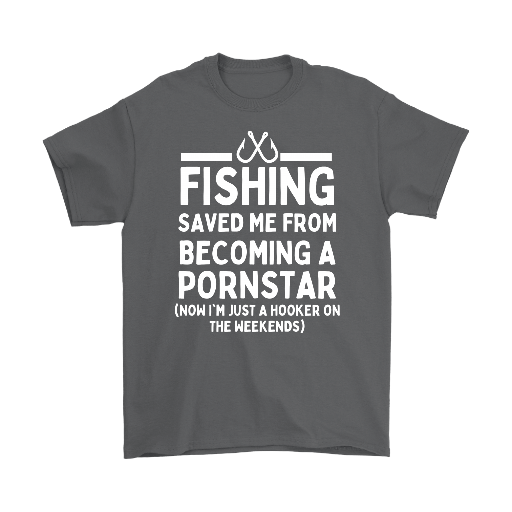 Funny Fishing Shirt, Fishing Saved Me From Becoming A Pornstar - Charcoal T Shirt