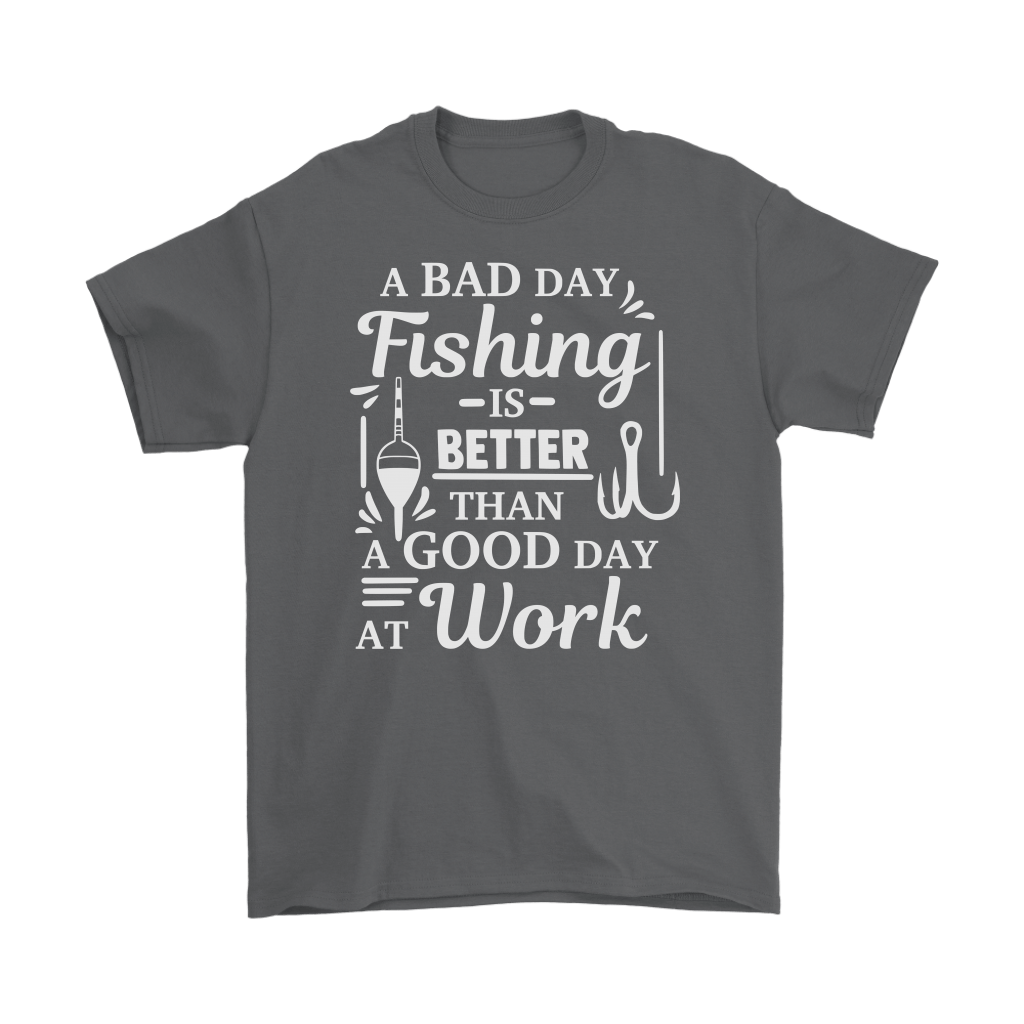 "A Bad Day Fishing Is Better Than A Good Day At Work" Funny Fishing Shirts and Hoodies