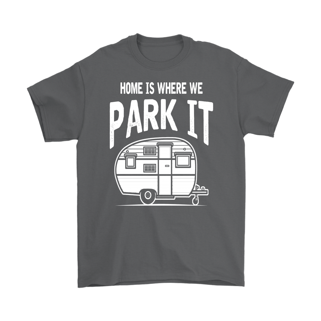 Home Is Where We Park It - Shirts and Hoodies