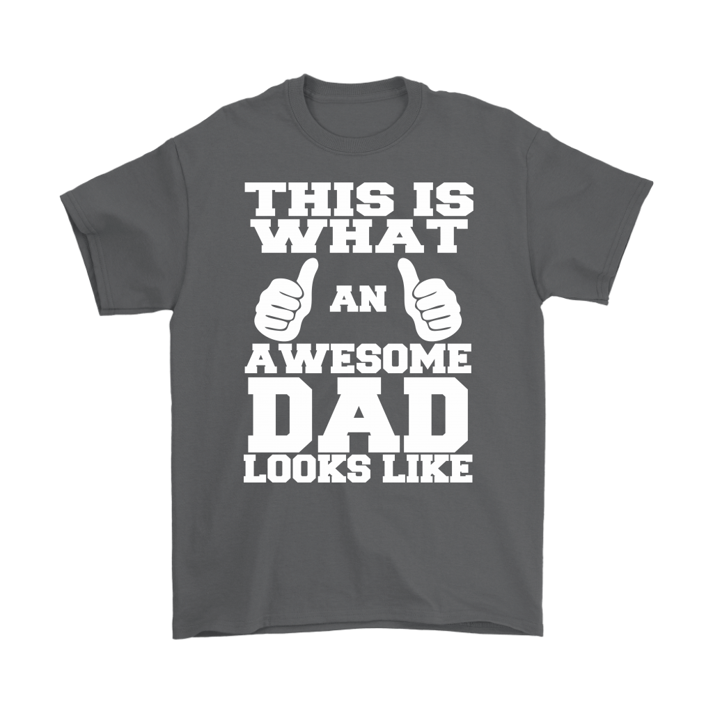 "This Is What An Awesome Dad Looks Like" - Shirts and Hoodies