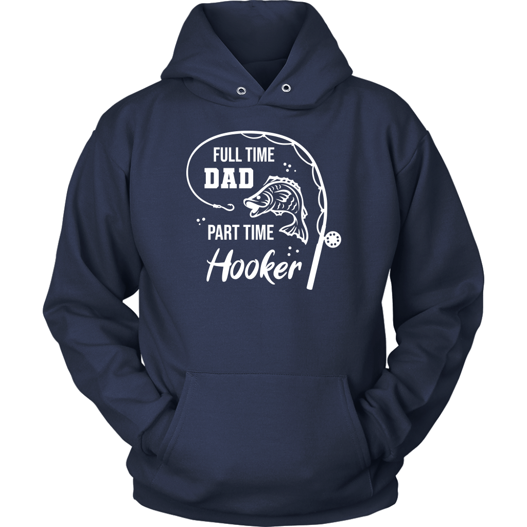 Full-Time Dad, Part Time Hooker Funny Fishing Shirt