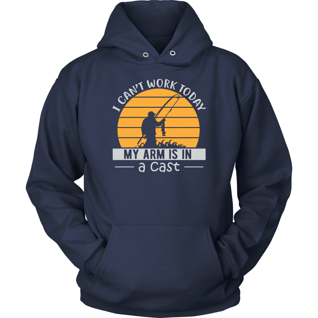 "I Can't Work Today, My Arm Is In A Cast" Funny Fishing Shirt and Hoodie