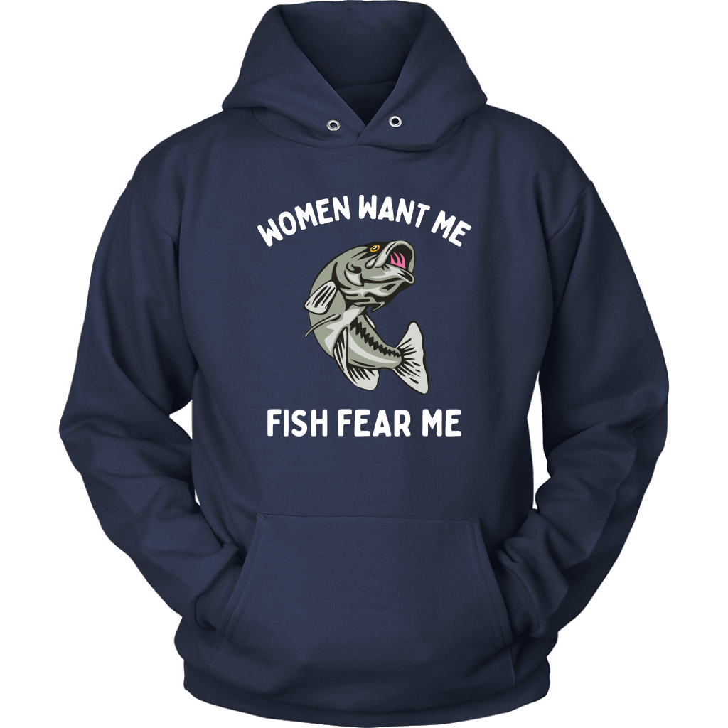 Funny Women Want Me, Fish Fear Me Fishing Shirt and Hoodies