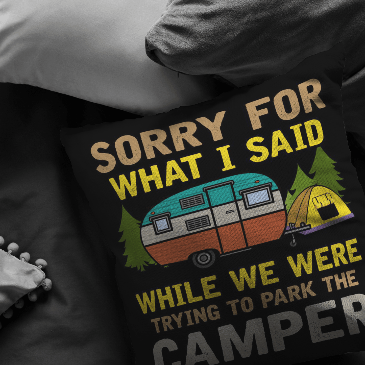 "Sorry For What I Said While We Were Trying To Park The Camper" - Pillow