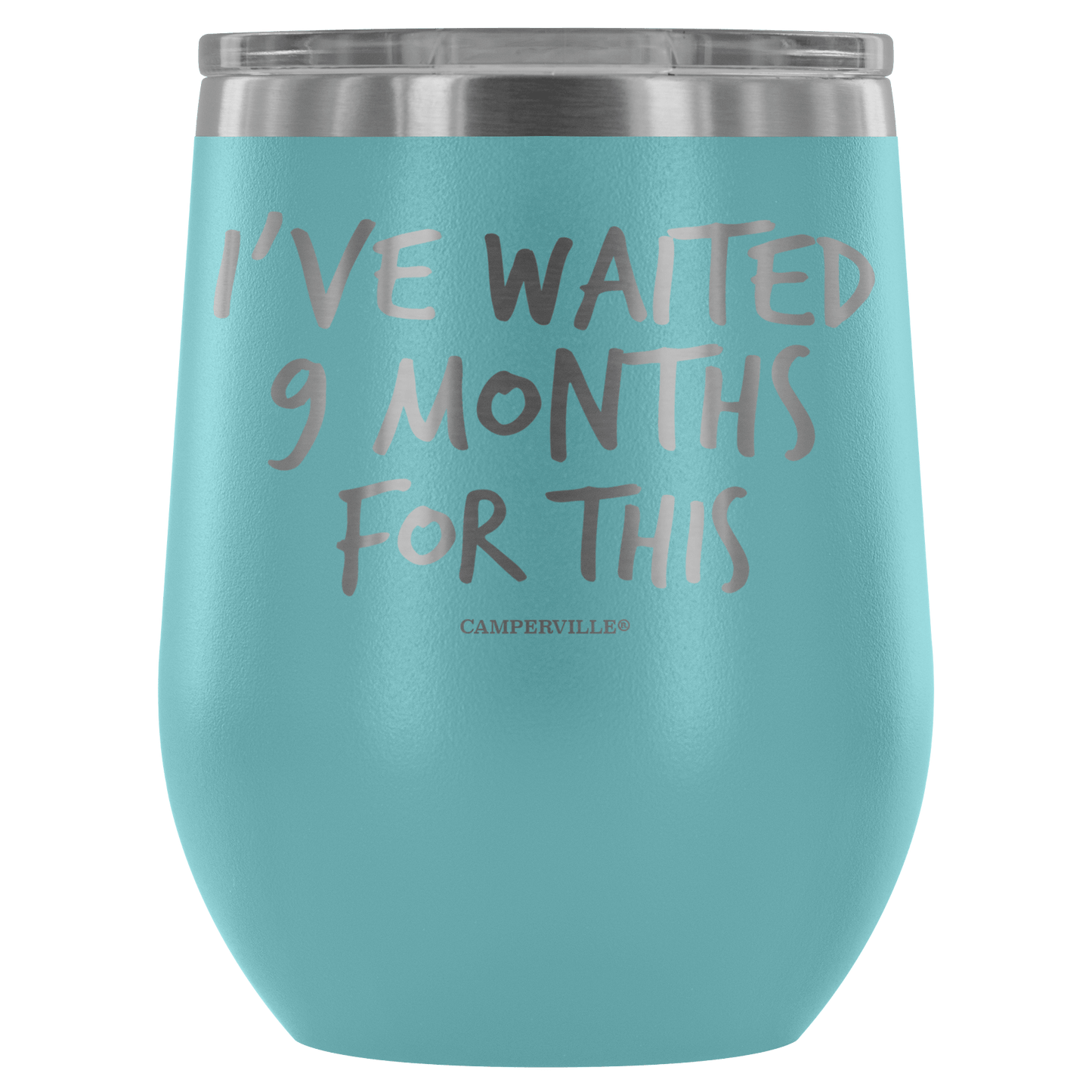 "I've Waited Nine Months For This" Stemless Wine Cup