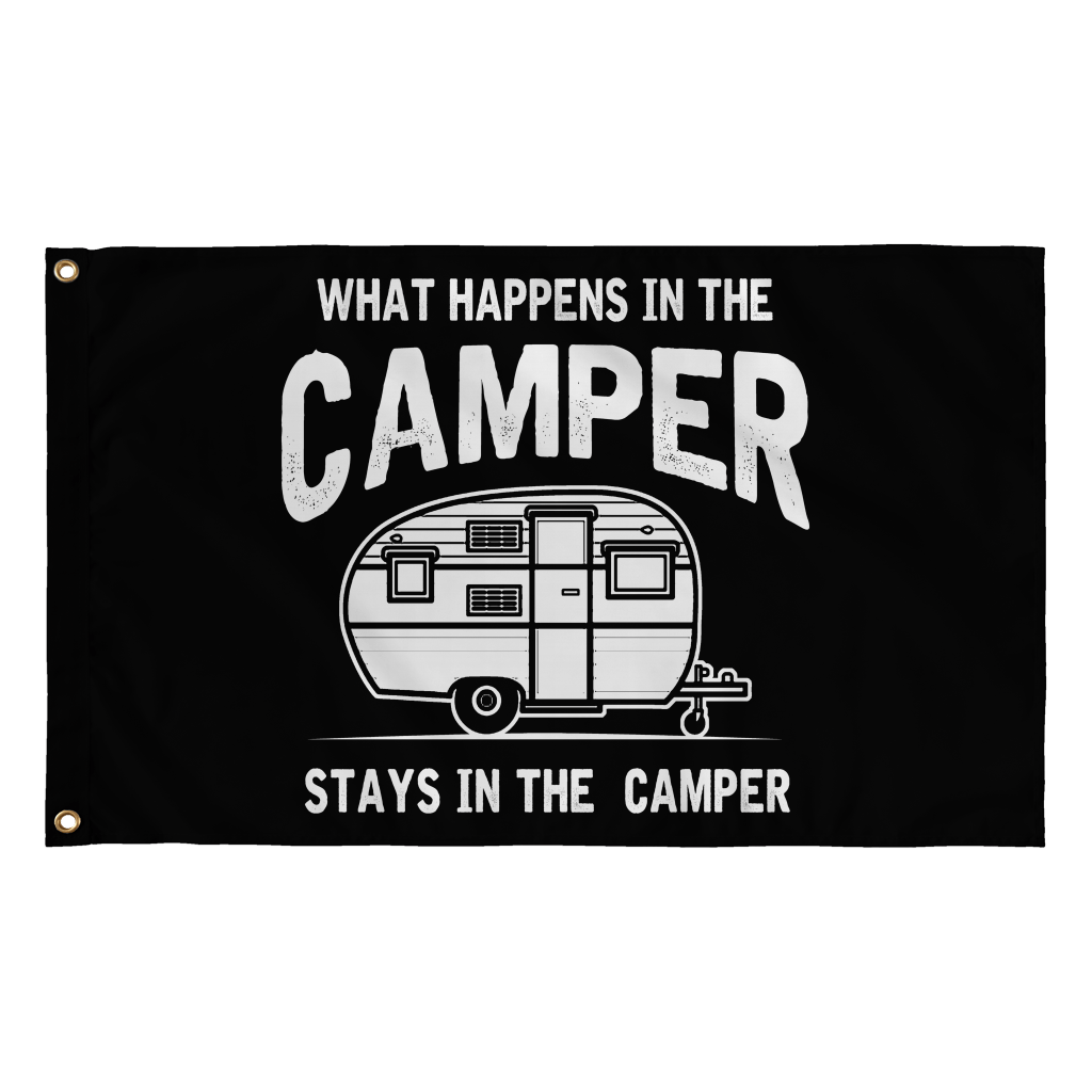"What Happens In The Camper Stays In The Camper" - Flag